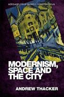 Modernism, Space and the City - Andrew Thacker - Libro Edinburgh University Press, Edinburgh Critical Studies in Modernist Culture | Libraccio.it