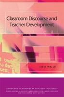 Classroom Discourse and Teacher Development - Steve Walsh - Libro Edinburgh University Press, Edinburgh Textbooks in Applied Linguistics | Libraccio.it