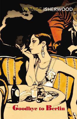 Goodbye to Berlin - Christopher Isherwood - Libro Vintage Publishing | Libraccio.it