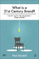 What is a 21st Century Brand? - Nick Kendall - Libro Kogan Page Ltd | Libraccio.it