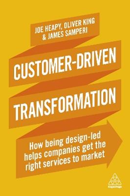 Customer-Driven Transformation - Joe Heapy, Oliver King, James Samperi - Libro Kogan Page Ltd | Libraccio.it