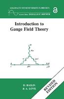 Introduction to Gauge Field Theory Revised Edition - D. Bailin, Alexander Love - Libro Taylor & Francis Ltd, Graduate Student Series in Physics | Libraccio.it