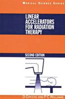 Linear Accelerators for Radiation Therapy - David Greene, P.C Williams - Libro Taylor & Francis Ltd, Series in Medical Physics and Biomedical Engineering | Libraccio.it