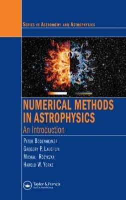 Numerical Methods in Astrophysics - Peter Bodenheimer, Gregory P. Laughlin, Michal Rozyczka - Libro Taylor & Francis Ltd, Series in Astronomy and Astrophysics | Libraccio.it