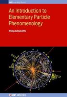 An Introduction to Elementary Particle Phenomenology - Philip G Ratcliffe - Libro Institute of Physics Publishing, IOP Expanding Physics | Libraccio.it