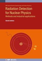 Radiation Detection for Nuclear Physics - David Jenkins - Libro Institute of Physics Publishing, IOP Series in Nuclear Spectroscopy and Nuclear Structure | Libraccio.it