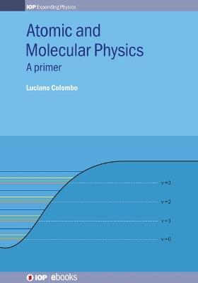 Atomic and Molecular Physics - Luciano Colombo - Libro Institute of Physics Publishing, IOP Expanding Physics | Libraccio.it