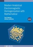 Modern Analytical Electromagnetic Homogenization with Mathematica (Second Edition) - Tom G. Mackay, Akhlesh Lakhtakia - Libro Institute of Physics Publishing, IOP ebooks | Libraccio.it