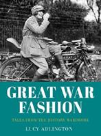 Great War Fashion - Lucy Adlington - Libro The History Press Ltd | Libraccio.it