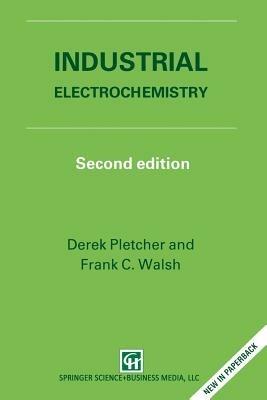 Industrial Electrochemistry - D. Pletcher, F.C. Walsh - Libro Kluwer Academic Publishers Group | Libraccio.it