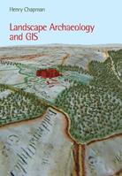 Landscape Archaeology and GIS - Henry Chapman - Libro The History Press Ltd | Libraccio.it