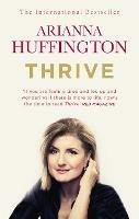 Thrive - Arianna Huffington - Libro Ebury Publishing | Libraccio.it