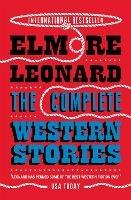 The Complete Western Stories - Elmore Leonard - Libro Orion Publishing Co | Libraccio.it