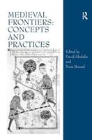 Medieval Frontiers: Concepts and Practices - David Abulafia, Nora Berend - Libro Taylor & Francis Ltd | Libraccio.it