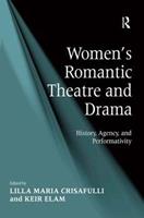 Women's Romantic Theatre and Drama - Keir Elam - Libro Taylor & Francis Ltd | Libraccio.it