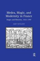 Medea, Magic, and Modernity in France - Amy Wygant - Libro Taylor & Francis Ltd | Libraccio.it