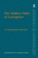 The Hidden Order of Corruption - Donatella della Porta, Alberto Vannucci - Libro Taylor & Francis Ltd, New Advances in Crime and Social Harm | Libraccio.it