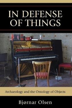 In Defense of Things - Bjørnar Olsen - Libro AltaMira Press, Archaeology in Society | Libraccio.it