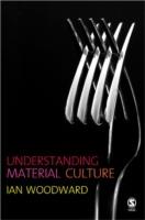 Understanding Material Culture - Ian Woodward - Libro SAGE Publications Inc | Libraccio.it