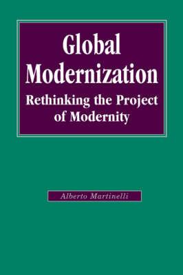 Global Modernization - Alberto Martinelli - Libro SAGE Publications Inc, Sage Studies in International Sociology | Libraccio.it