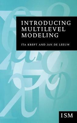Introducing Multilevel Modeling - Ita G G Kreft, Jan de Leeuw - Libro SAGE Publications Inc, Introducing Statistical Methods series | Libraccio.it