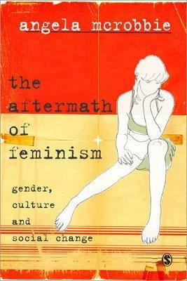 The Aftermath of Feminism - Angela McRobbie - Libro SAGE Publications Inc, Culture, Representation and Identity series | Libraccio.it