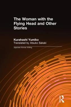 The Woman with the Flying Head and Other Stories - Kurahashi Yumiko, Atsuko Sakaki - Libro Taylor & Francis Ltd | Libraccio.it