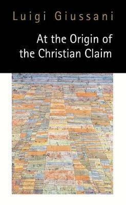 At the Origin of the Christian Claim - Luigi Giussani - Libro McGill-Queen's University Press | Libraccio.it