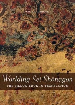 Worlding Sei Shônagon - Valerie Henitiuk - Libro University of Ottawa Press, Perspectives on Translation | Libraccio.it
