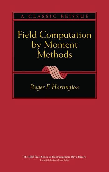 Field Computation by Moment Methods - Roger F. Harrington - Libro John Wiley & Sons Inc, IEEE Press Series on Electromagnetic Wave Theory | Libraccio.it