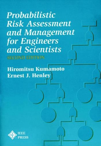 Probablistic Risk Assessment and Management for Engineers and Scientists - Hiromitsu Kumamoto, Ernest J. Henley - Libro John Wiley & Sons Inc | Libraccio.it