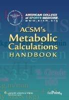 ACSM's Metabolic Calculations Handbook  - Libro Lippincott Williams and Wilkins, American College of Sports Medicine | Libraccio.it
