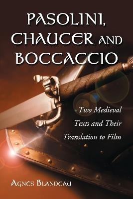 Pasolini, Chaucer and Boccaccio - Agnès Blandeau - Libro McFarland & Co Inc | Libraccio.it