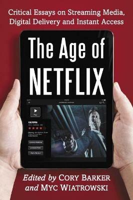 The Age of Netflix  - Libro McFarland & Co Inc | Libraccio.it
