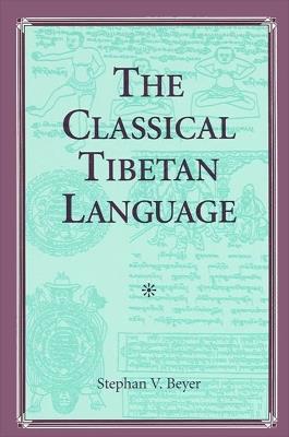 The Classical Tibetan Language - Stephan V. Beyer - Libro State University of New York Press, SUNY series in Buddhist Studies | Libraccio.it
