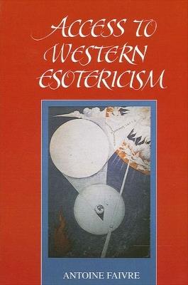 Access to Western Esotericism - Antoine Faivre - Libro State University of New York Press, SUNY series in Western Esoteric Traditions | Libraccio.it