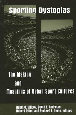 Sporting Dystopias  - Libro State University of New York Press, SUNY series on Sport, Culture, and Social Relations | Libraccio.it