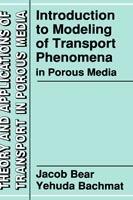 Introduction to Modeling of Transport Phenomena in Porous Media - Jacob Bear, Y. Bachmat - Libro Springer, Theory and Applications of Transport in Porous Media | Libraccio.it