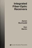 Integrated Fiber-Optic Receivers - Aaron Buchwald, Kenneth W. Martin - Libro Springer, The Springer International Series in Engineering and Computer Science | Libraccio.it