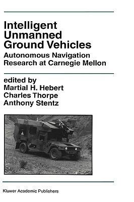 Intelligent Unmanned Ground Vehicles  - Libro Kluwer Academic Publishers, The Springer International Series in Engineering and Computer Science | Libraccio.it