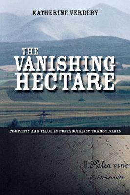The Vanishing Hectare - Katherine Verdery - Libro Cornell University Press, Culture and Society after Socialism | Libraccio.it
