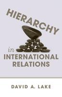 Hierarchy in International Relations - David A. Lake - Libro Cornell University Press, Cornell Studies in Political Economy | Libraccio.it