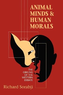 Animal Minds and Human Morals - Richard Sorabji - Libro Cornell University Press, Cornell Studies in Classical Philology | Libraccio.it