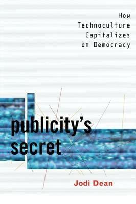 Publicity's Secret - Jodi Dean - Libro Cornell University Press | Libraccio.it