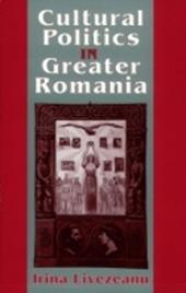 Cultural Politics in Greater Romania