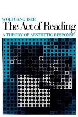 The Act of Reading - Wolfgang Iser - Libro Johns Hopkins University Press | Libraccio.it