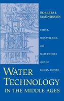 Water Technology in the Middle Ages - Roberta J. Magnusson - Libro Johns Hopkins University Press, Johns Hopkins Studies in the History of Technology | Libraccio.it