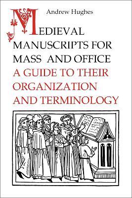 Medieval Manuscripts for Mass and Office - Andrew Hughes - Libro University of Toronto Press | Libraccio.it