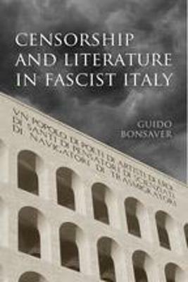 Censorship and Literature in Fascist Italy - Guido Bonsaver - Libro University of Toronto Press, Toronto Italian Studies | Libraccio.it