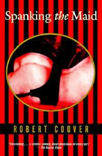 Spanking the Maid - Robert Coover - Libro Grove Press / Atlantic Monthly Press | Libraccio.it